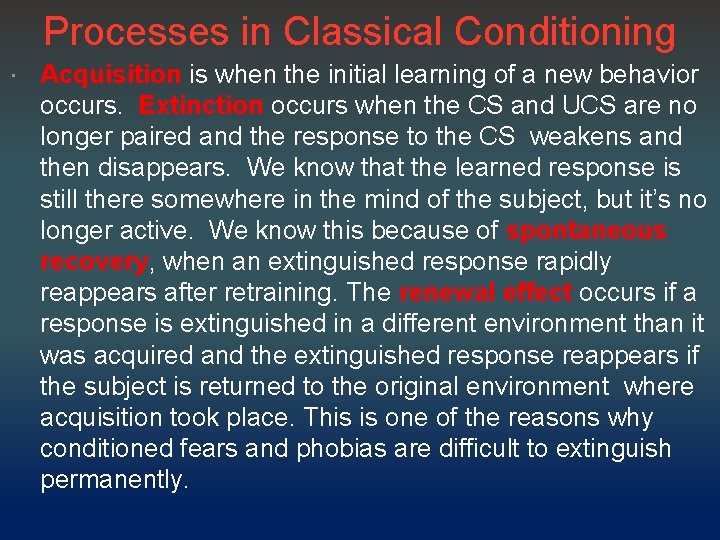 Processes in Classical Conditioning Acquisition is when the initial learning of a new behavior