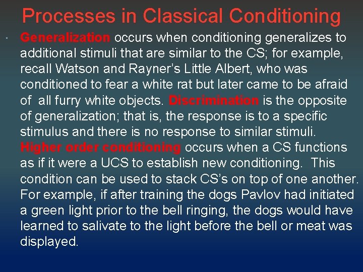 Processes in Classical Conditioning Generalization occurs when conditioning generalizes to additional stimuli that are