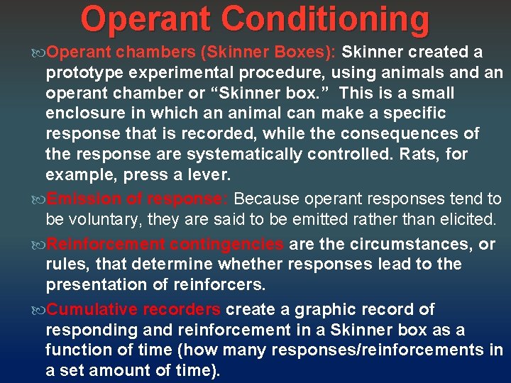 Operant Conditioning Operant chambers (Skinner Boxes): Skinner created a prototype experimental procedure, using animals