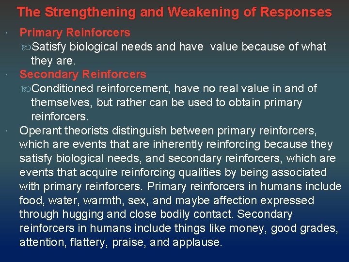 The Strengthening and Weakening of Responses Primary Reinforcers Satisfy biological needs and have value