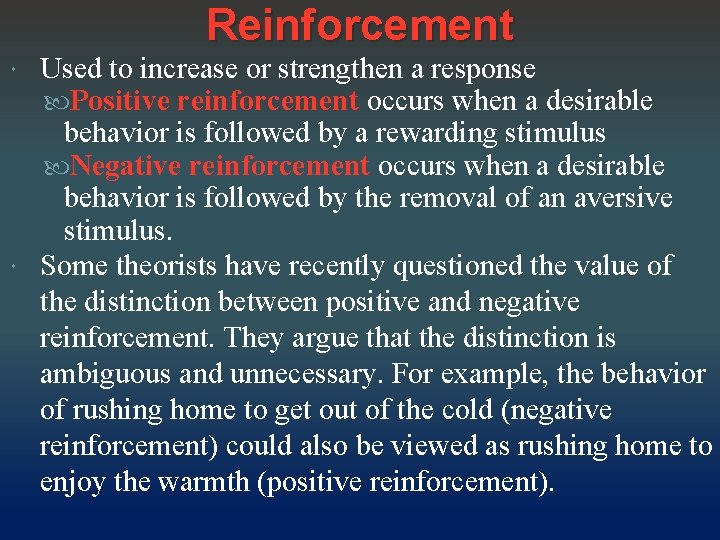 Reinforcement Used to increase or strengthen a response Positive reinforcement occurs when a desirable