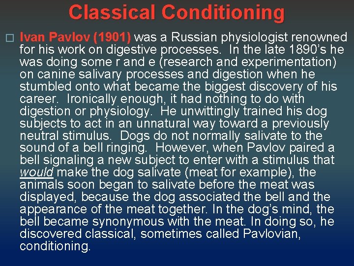 Classical Conditioning � Ivan Pavlov (1901) was a Russian physiologist renowned for his work