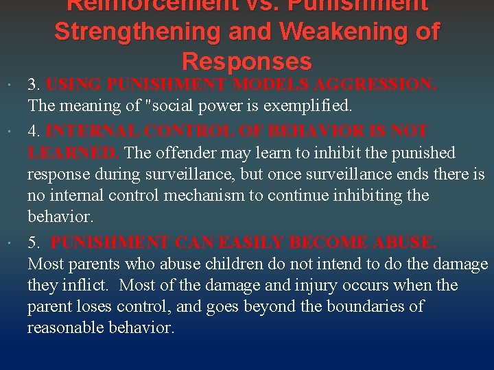 Reinforcement vs. Punishment Strengthening and Weakening of Responses 3. USING PUNISHMENT MODELS AGGRESSION. The