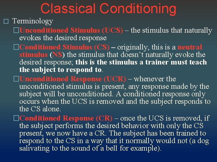 Classical Conditioning � Terminology �Unconditioned Stimulus (UCS) – the stimulus that naturally evokes the