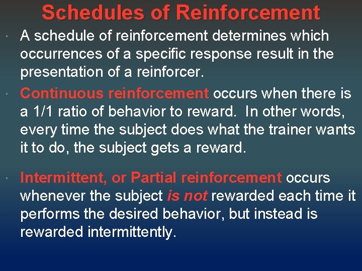 Schedules of Reinforcement A schedule of reinforcement determines which occurrences of a specific response