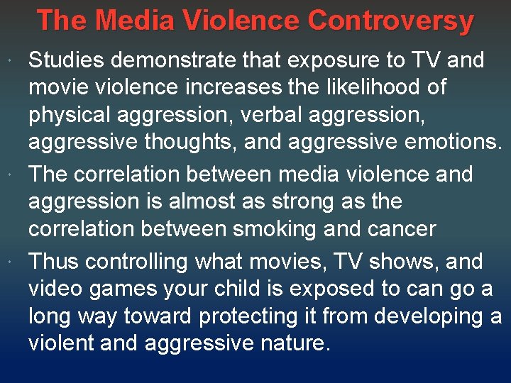 The Media Violence Controversy Studies demonstrate that exposure to TV and movie violence increases