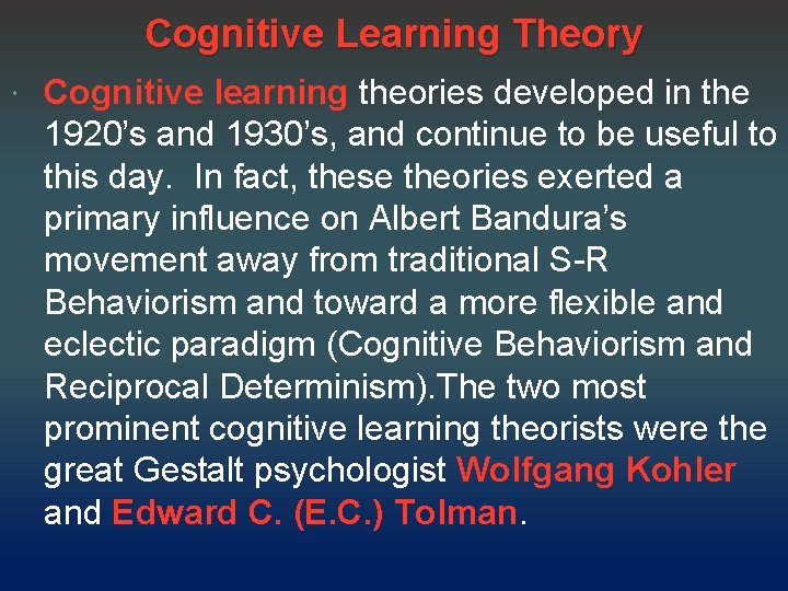 Cognitive Learning Theory Cognitive learning theories developed in the 1920’s and 1930’s, and continue