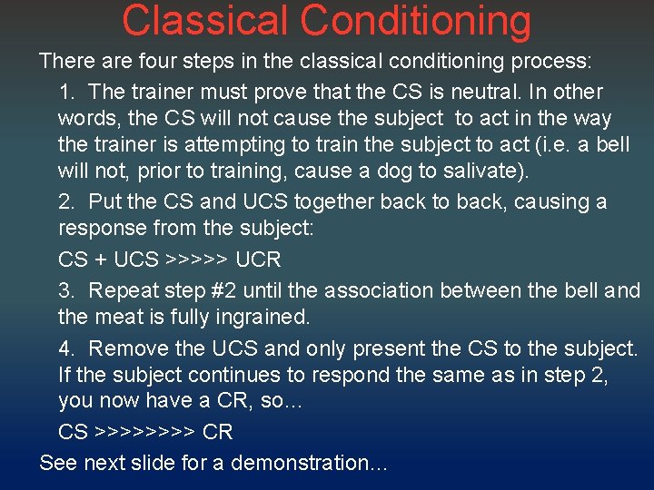 Classical Conditioning There are four steps in the classical conditioning process: 1. The trainer