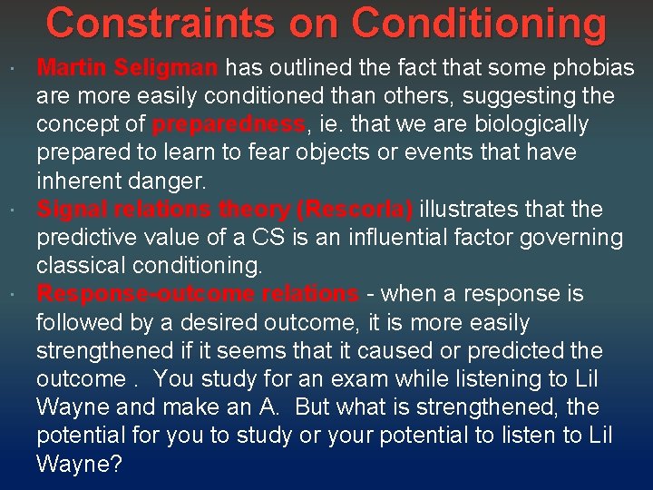Constraints on Conditioning Martin Seligman has outlined the fact that some phobias are more