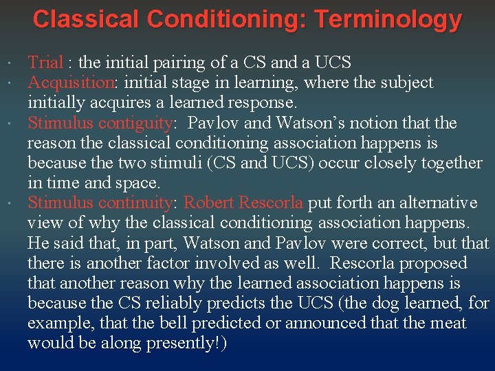 Classical Conditioning: Terminology Trial : the initial pairing of a CS and a UCS