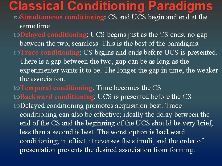 Classical Conditioning Paradigms Simultaneous conditioning: CS and UCS begin and end at the same