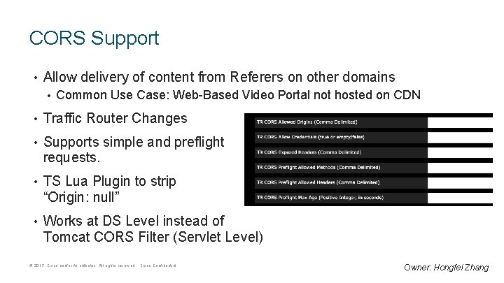 CORS Support • Allow delivery of content from Referers on other domains • Common