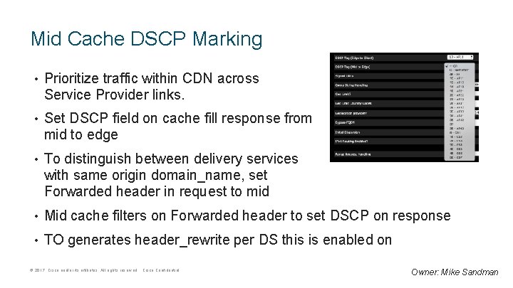 Mid Cache DSCP Marking • Prioritize traffic within CDN across Service Provider links. •