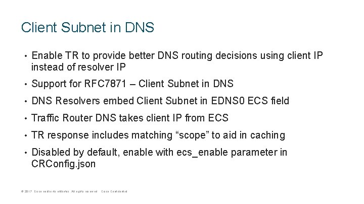 Client Subnet in DNS • Enable TR to provide better DNS routing decisions using