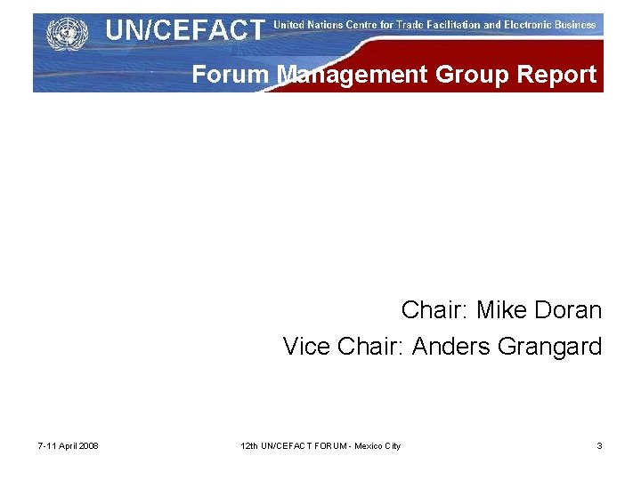 Forum Management Group Report Chair: Mike Doran Vice Chair: Anders Grangard 7 -11 April