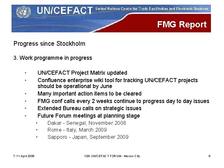 FMG Report Progress since Stockholm 3. Work programme in progress • • • 7