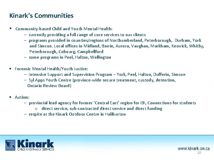 Kinark’s Communities § Community-based Child and Youth Mental Health: – currently providing a full