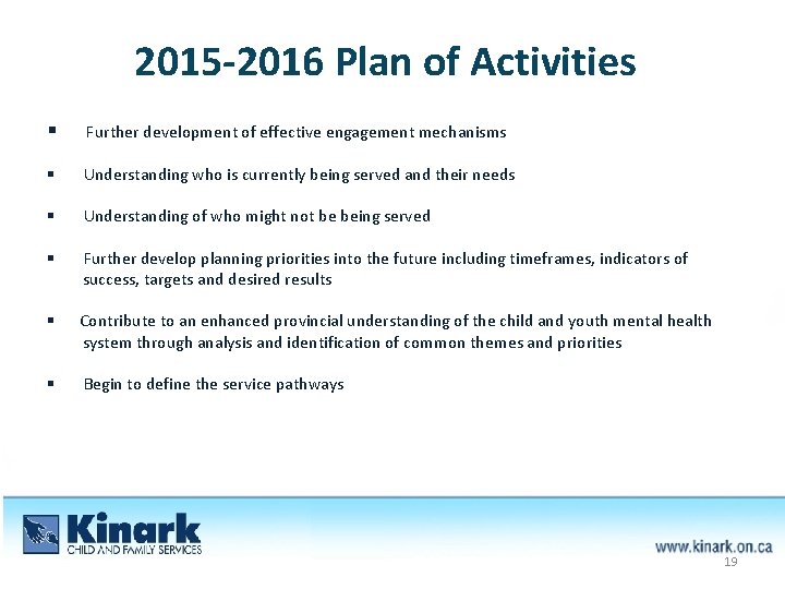 2015 -2016 Plan of Activities § Further development of effective engagement mechanisms § Understanding