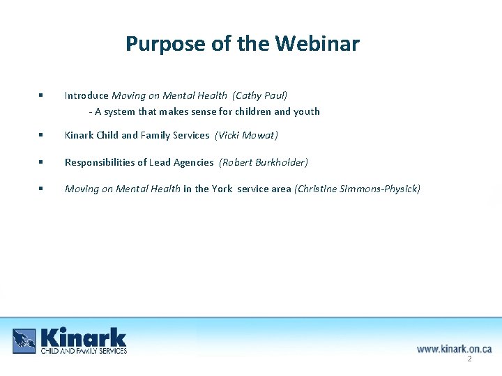 Purpose of the Webinar § Introduce Moving on Mental Health (Cathy Paul) - A