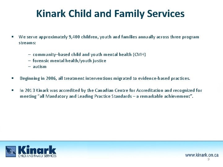 Kinark Child and Family Services § We serve approximately 9, 400 children, youth and