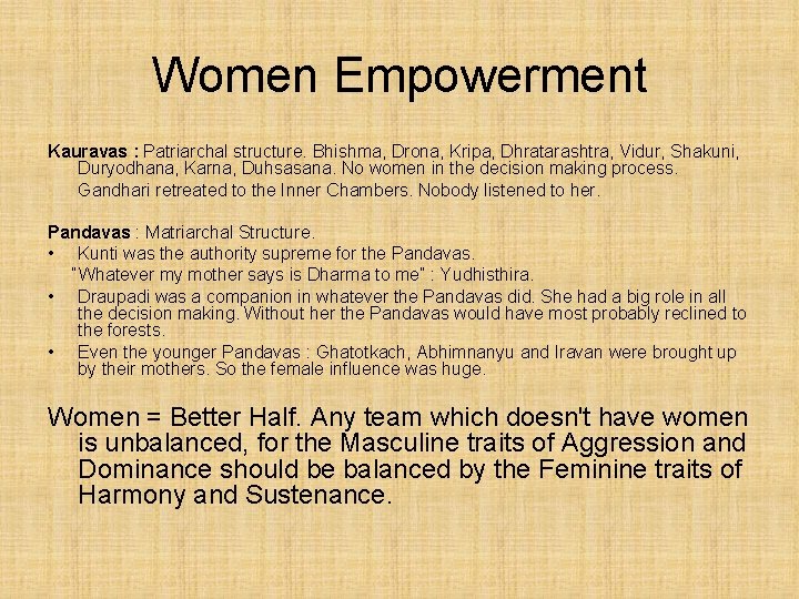Women Empowerment Kauravas : Patriarchal structure. Bhishma, Drona, Kripa, Dhratarashtra, Vidur, Shakuni, Duryodhana, Karna,