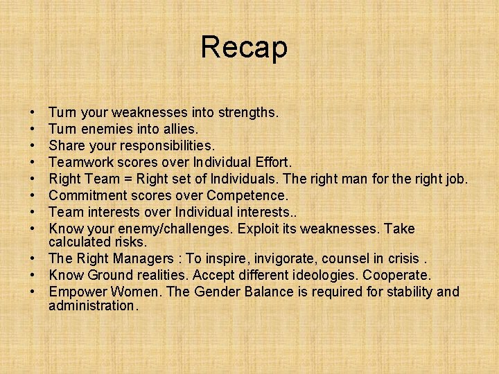 Recap • • Turn your weaknesses into strengths. Turn enemies into allies. Share your