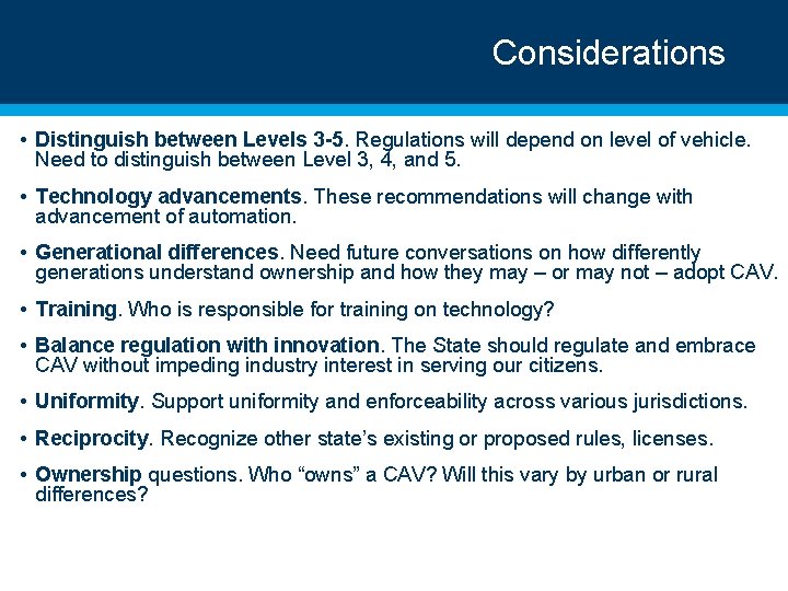 Considerations • Distinguish between Levels 3 -5. Regulations will depend on level of vehicle.