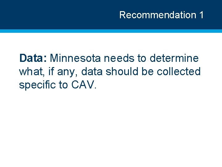 Recommendation 1 Data: Minnesota needs to determine what, if any, data should be collected