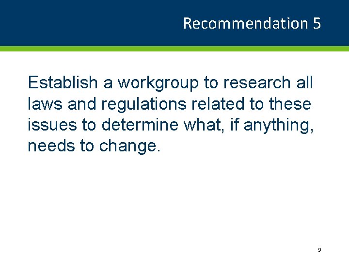 Recommendation 5 Establish a workgroup to research all laws and regulations related to these