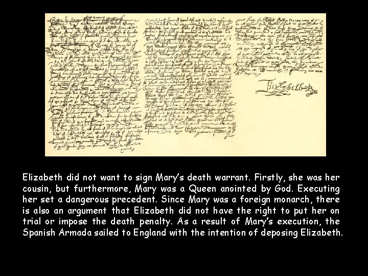 Elizabeth did not want to sign Mary’s death warrant. Firstly, she was her cousin, Elizabeth did not want to sign Mary’s death warrant. Firstly, she was her cousin,
