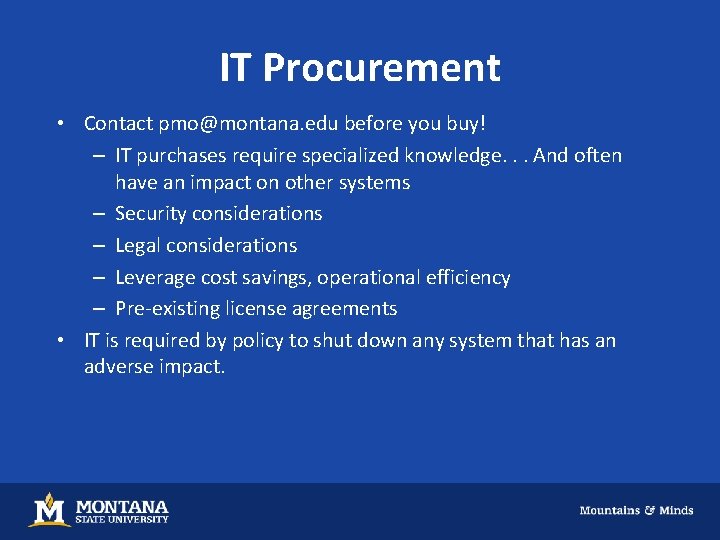 IT Procurement • Contact pmo@montana. edu before you buy! – IT purchases require specialized