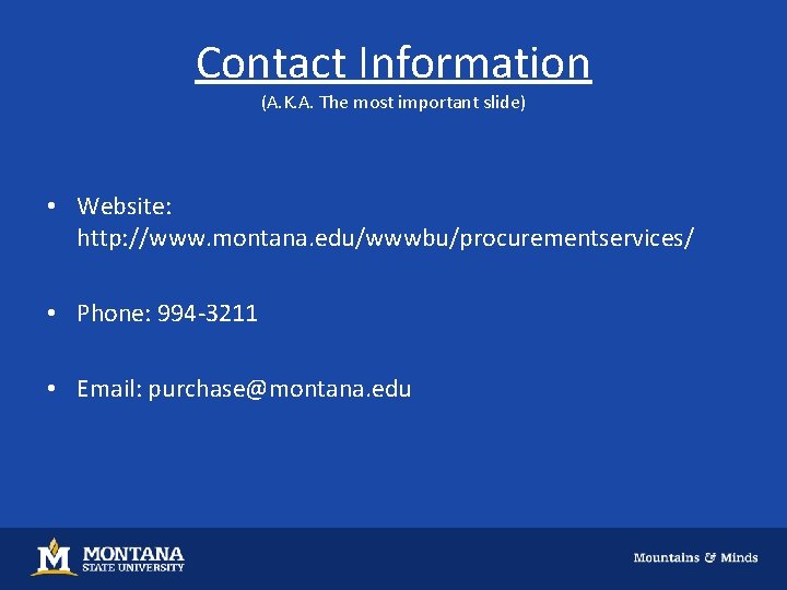 Contact Information (A. K. A. The most important slide) • Website: http: //www. montana.