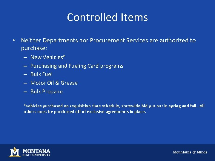 Controlled Items • Neither Departments nor Procurement Services are authorized to purchase: – –