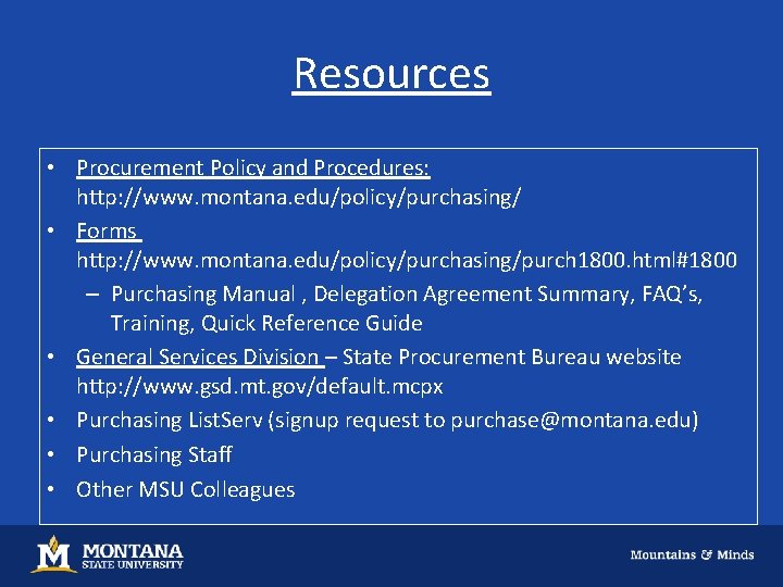 Resources • Procurement Policy and Procedures: http: //www. montana. edu/policy/purchasing/ • Forms http: //www.