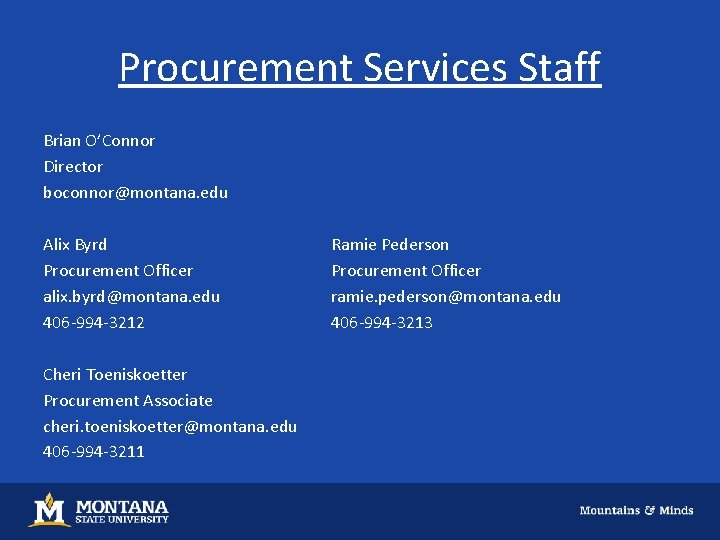 Procurement Services Staff Brian O’Connor Director boconnor@montana. edu Alix Byrd Procurement Officer alix. byrd@montana.