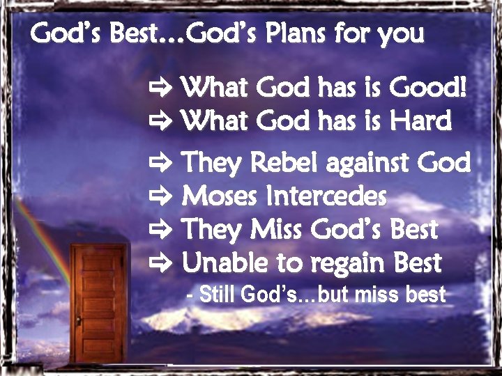 God’s Best…God’s Plans for you What God has is Good! What God has is
