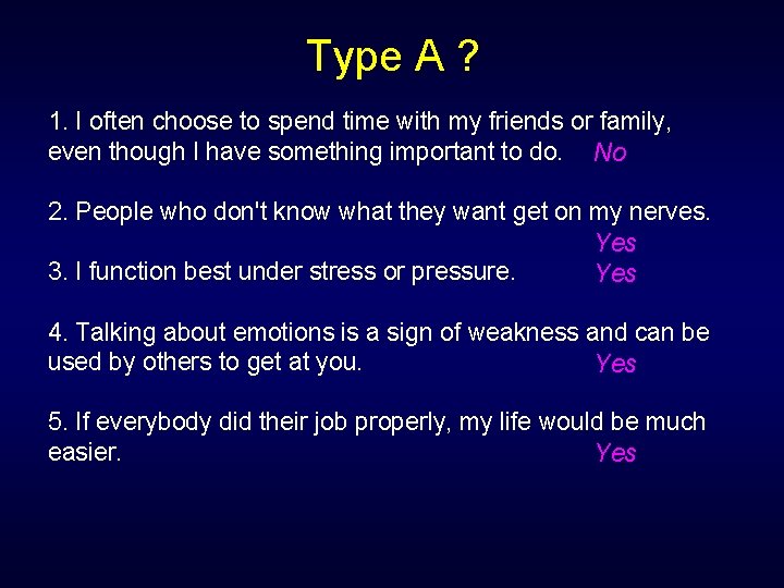 Type A ? 1. I often choose to spend time with my friends or