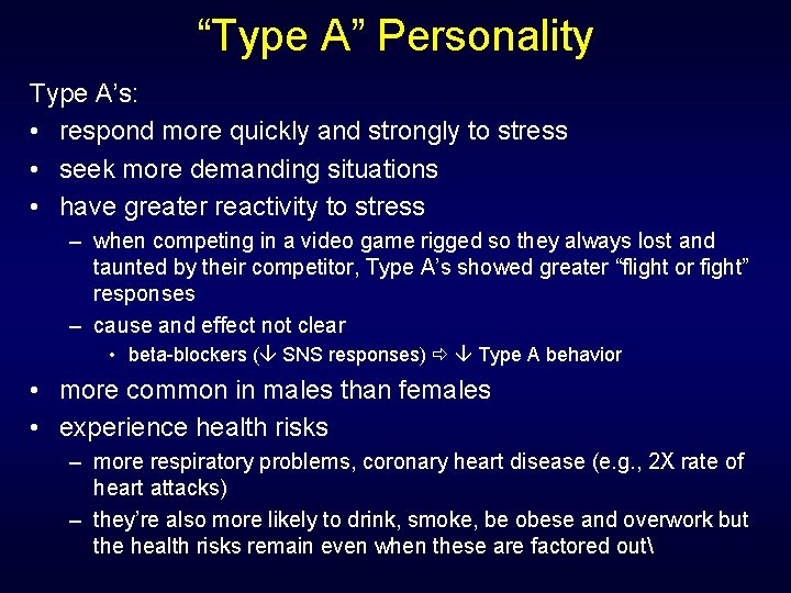 “Type A” Personality Type A’s: • respond more quickly and strongly to stress •