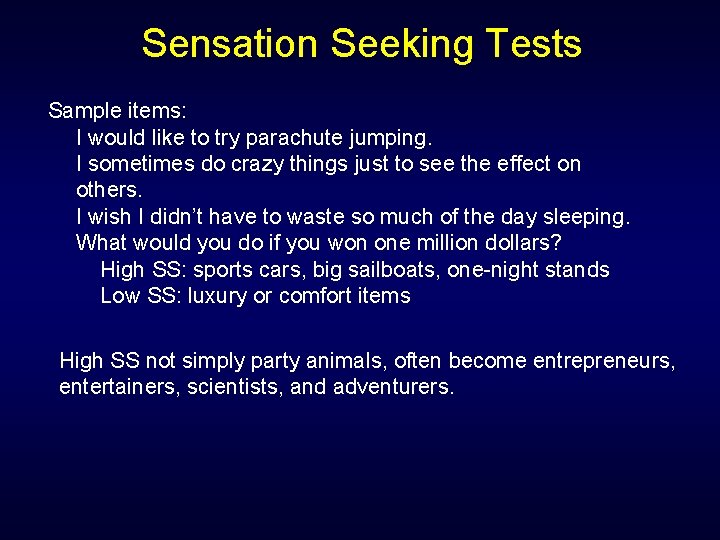 Sensation Seeking Tests Sample items: I would like to try parachute jumping. I sometimes