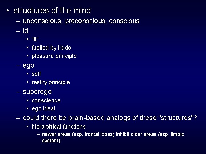  • structures of the mind – unconscious, preconscious, conscious – id • “it”