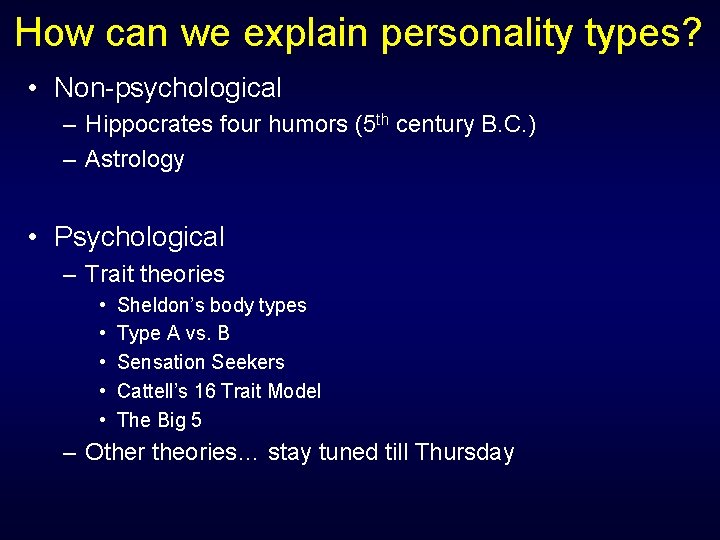 How can we explain personality types? • Non-psychological – Hippocrates four humors (5 th