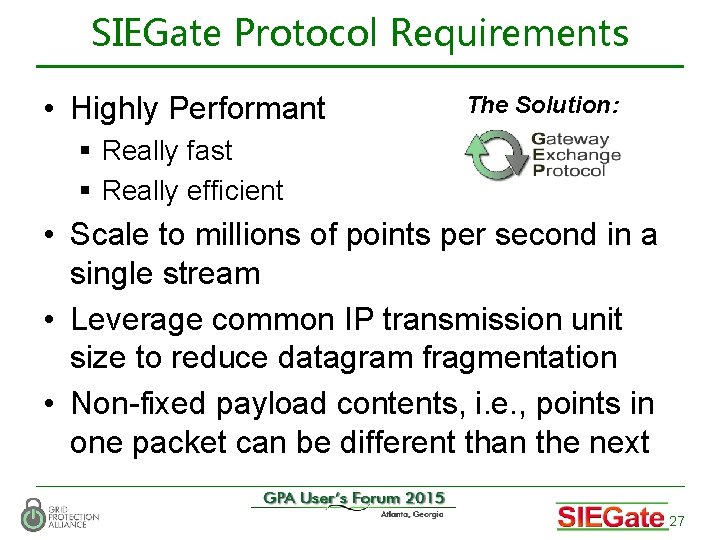SIEGate Protocol Requirements • Highly Performant The Solution: § Really fast § Really efficient