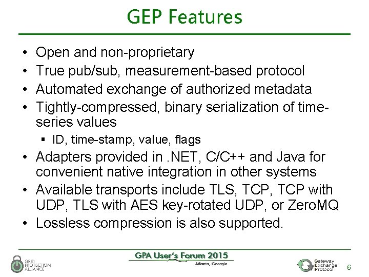 GEP Features • • Open and non-proprietary True pub/sub, measurement-based protocol Automated exchange of