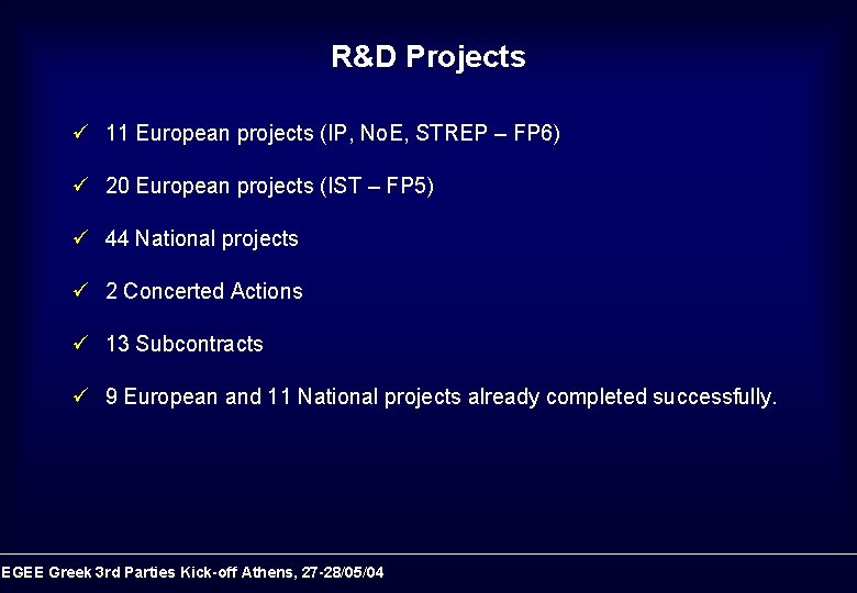 R&D Projects ü 11 European projects (IP, No. E, STREP – FP 6) ü
