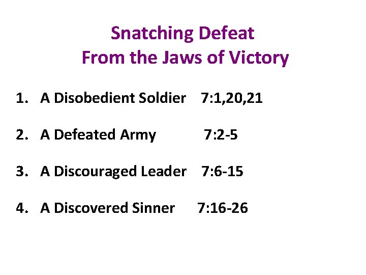 Snatching Defeat From the Jaws of Victory 1. A Disobedient Soldier 7: 1, 20,