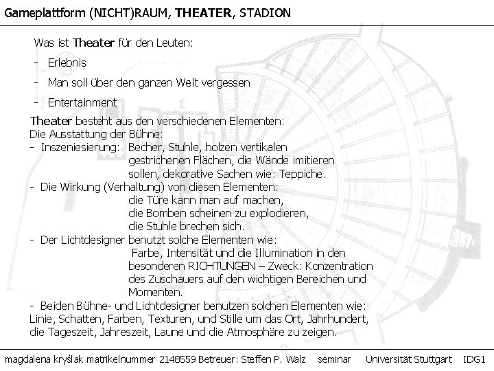 Gameplattform (NICHT)RAUM, THEATER, STADION Was ist Theater für den Leuten: - Erlebnis - Man