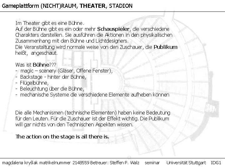 Gameplattform (NICHT)RAUM, THEATER, STADION Im Theater gibt es eine Bühne. Auf der Bühne gibt