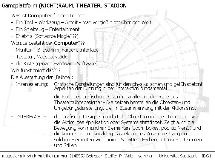 Gameplattform (NICHT)RAUM, THEATER, STADION Was ist Computer für den Leuten: - Ein Tool –