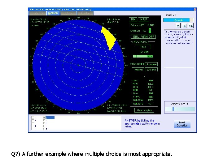 Q 7) A further example where multiple choice is most appropriate. 