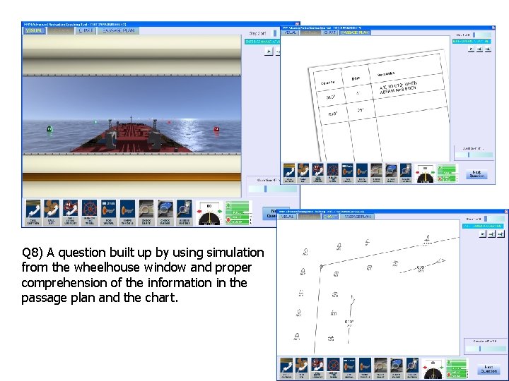 Q 8) A question built up by using simulation from the wheelhouse window and